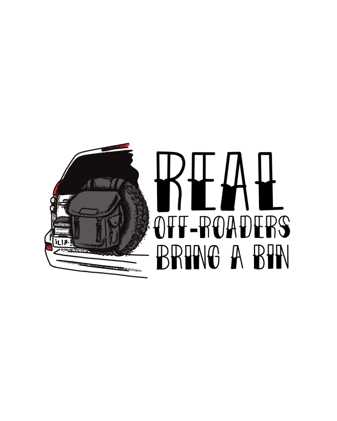 Real Off-Roaders Bring A Bin Graphic T-Shirt | Men's & Women's Fits